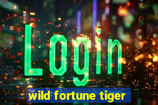 wild fortune tiger